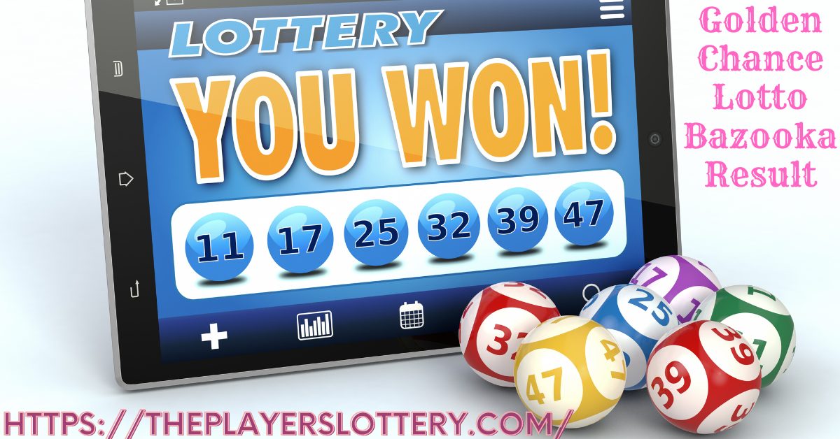 Golden Chance Lotto Bazooka Result Today