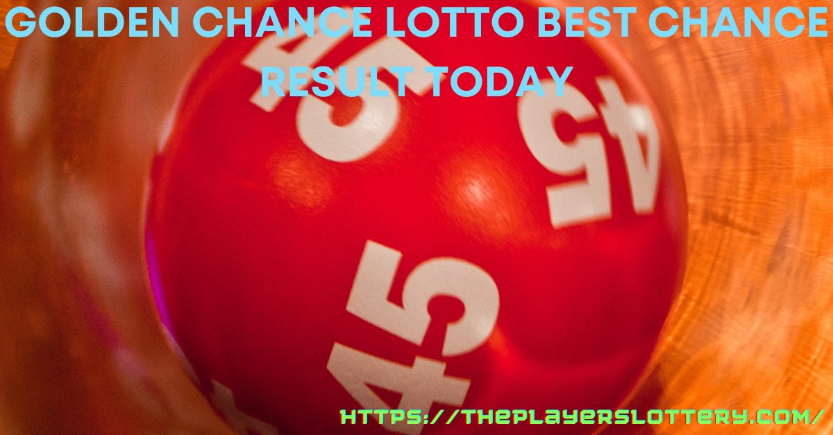 Golden Chance Lotto Best Chance Result Today