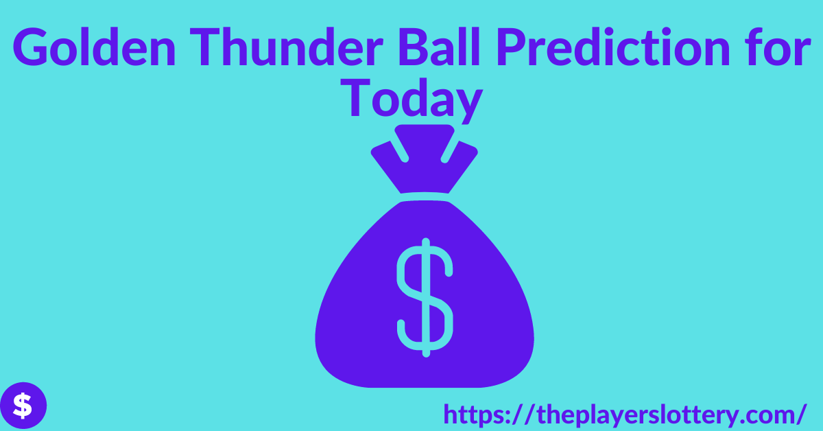 Golden Thunder Ball Prediction for Today